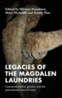 Image for Legacies of the Magdalen laundries  : commemoration, gender, and the postcolonial carceral state