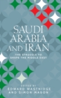 Image for Saudi Arabia and Iran  : the struggle to shape the Middle East