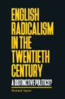 Image for English Radicalism in the Twentieth Century: A Distinctive Politics?