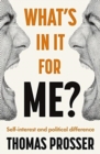 Image for What&#39;s in it for me?  : self-interest and political difference