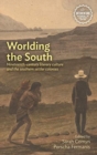 Image for Worlding the south  : nineteenth-century literary culture and the southern settler colonies