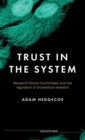 Image for Trust in the system  : Research Ethics Committees and the regulation of biomedical research