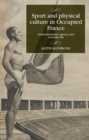 Image for Sport and physical culture in occupied France  : authoritarianism, agency, and everyday life