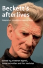 Image for Beckett&#39;s afterlives  : adaptation, remediation, appropriation