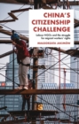 Image for China&#39;s citizenship challenge: labour NGOs and the struggle for migrant workers&#39; rights
