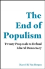 Image for The end of populism  : twenty proposals to defend liberal democracy