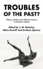 Image for Troubles of the past?  : history, identity and collective memory in Northern Ireland