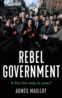 Image for Rebels in government  : is Sinn Fâein ready for power?