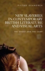 Image for New slaveries in contemporary British literature and visual arts  : the ghost and the camp