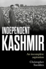 Image for Independent Kashmir  : an incomplete aspiration