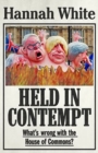 Image for Held in contempt  : what&#39;s wrong with the House of Commons?