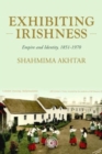 Image for Exhibiting Irishness : Empire, Race and Nation, c. 1850-1970