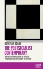 Image for The postsocialist contemporary  : the institutionalization of artistic practice in Eastern Europe after 1989