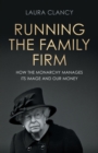 Image for Running the family firm  : how the monarchy manages its image and our money