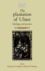 Image for The plantation of Ulster: ideology and practice