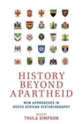 Image for History beyond apartheid  : new approaches in South African historiography