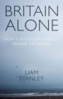 Image for Britain alone  : how a decade of conflict remade the nation