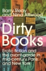 Image for Dirty books  : erotic fiction and the avant-garde in mid-century Paris and New York