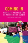 Image for Coming in  : sexual politics and EU accession in Serbia