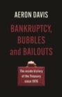 Image for Bankruptcy, bubbles and bailouts  : the inside history of the treasury since 1976