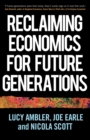 Image for Reclaiming Economics for Future Generations
