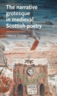 Image for The Narrative Grotesque in Medieval Scottish Poetry