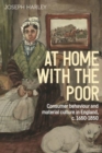 Image for At home with the poor  : consumer behaviour and material culture in England, c.1650-1850