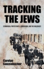 Image for Tracking the Jews  : ecumenical Protestants, conversion and the Holocaust