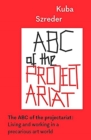 Image for The ABC of the projectariat  : living and working in a precarious art world