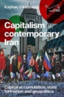 Image for Capitalism in contemporary Iran  : capital accumulation, state formation and geopolitics