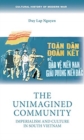 Image for The unimagined community  : imperialism and culture in South Vietnam