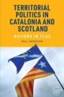 Image for Territorial politics in Catalonia and Scotland  : nations in flux