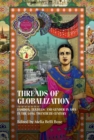 Image for Threads of globalization  : fashion, textiles, and gender in Asia in the long twentieth century