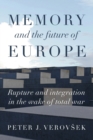 Image for Memory and the future of Europe  : rupture and integration in the wake of total war