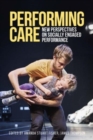 Image for Performing care  : new perspectives on socially engaged performance