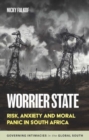 Image for Worrier state  : risk, anxiety and moral panic in South Africa