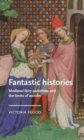 Image for Fantastic histories  : medieval fairy narratives and the limits of wonder