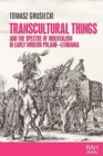 Image for Transcultural things and the spectre of Orientalism in early modern Poland-Lithuania