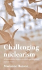 Image for Challenging nuclearism  : a humanitarian approach to reshape the global nuclear order