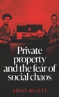 Image for Private Property and the Fear of Social Chaos