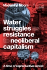 Image for Water struggles as resistance to neoliberal capitalism: a time of reproductive unrest