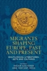 Image for Migrants shaping Europe, past and present  : multilingual literatures, arts, and cultures
