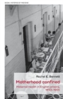 Image for Motherhood confined  : maternal health in English prisons, 1853-1955