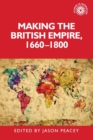Image for Making the British Empire, 1660–1800