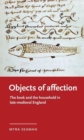 Image for Objects of affection  : the book and the household in late medieval England