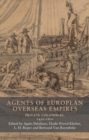 Image for Agents of European overseas empires  : private colonisers, 1450-1800