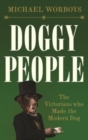 Image for Doggy people  : the Victorians who made the modern dog