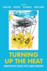 Image for Turning up the heat  : urban political ecology for a climate emergency