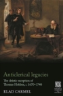 Image for Anticlerical legacies  : the deistic reception of Thomas Hobbes, c. 1670-1740