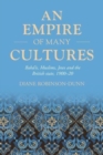 Image for An empire of many cultures  : Bahâa&#39;is, Muslims, Jews and the British state, 1900-20